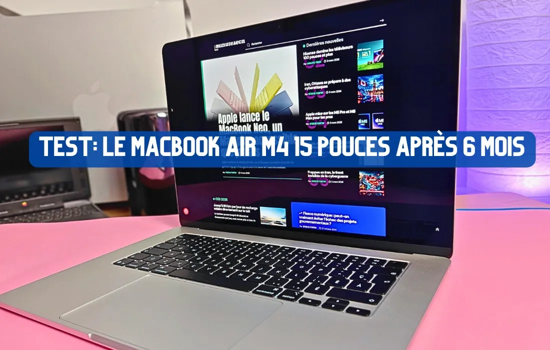 MacBook Air M4 après six mois. Toujours un excellent achat?