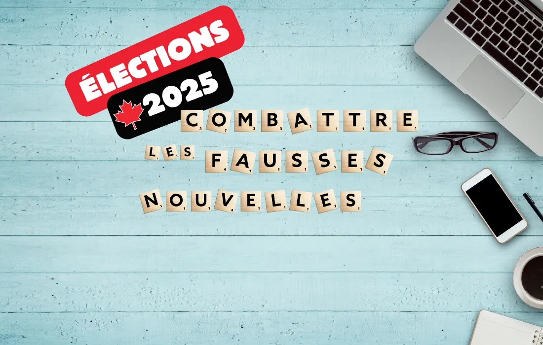 Élections fédérales 2025 : Des sources fiables pour contrer la désinformation