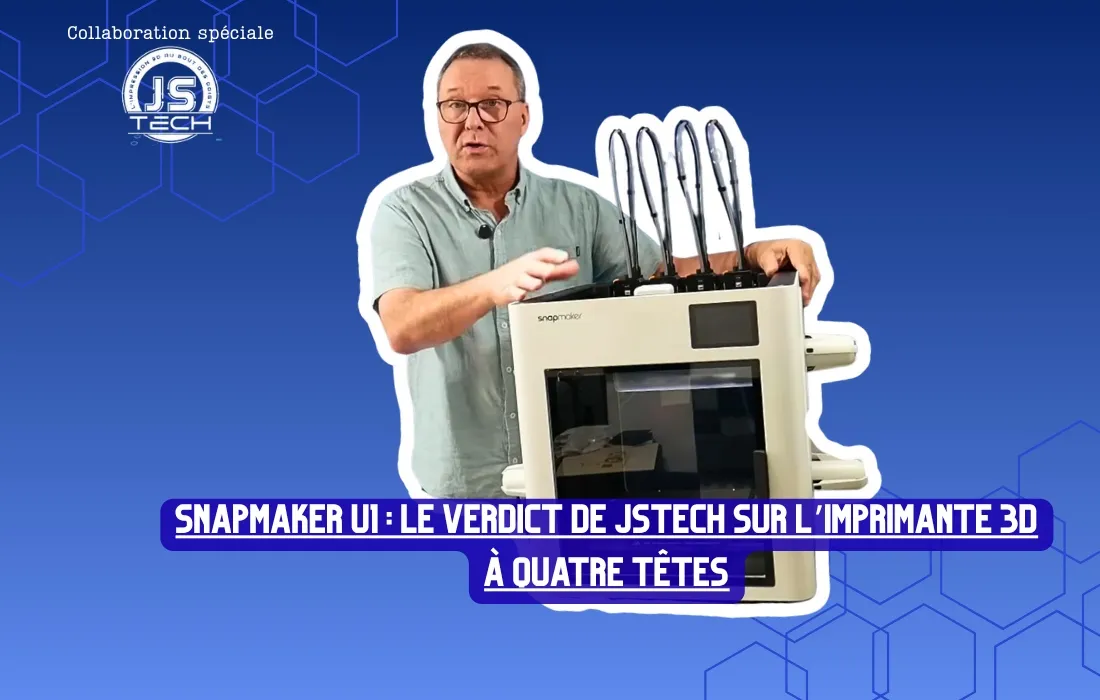 Snapmaker U1 : le verdict de JSTech sur l’imprimante 3D à quatre têtes