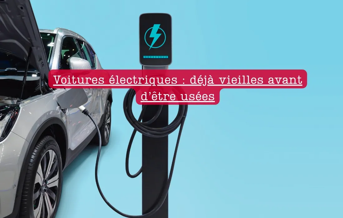 Voitures électriques : déjà vieilles avant d’être usées