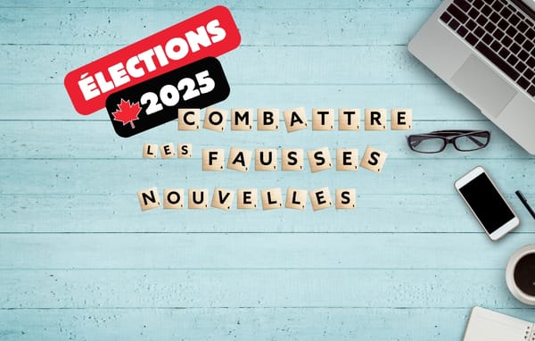 Élections fédérales 2025 : Des sources fiables pour contrer la désinformation